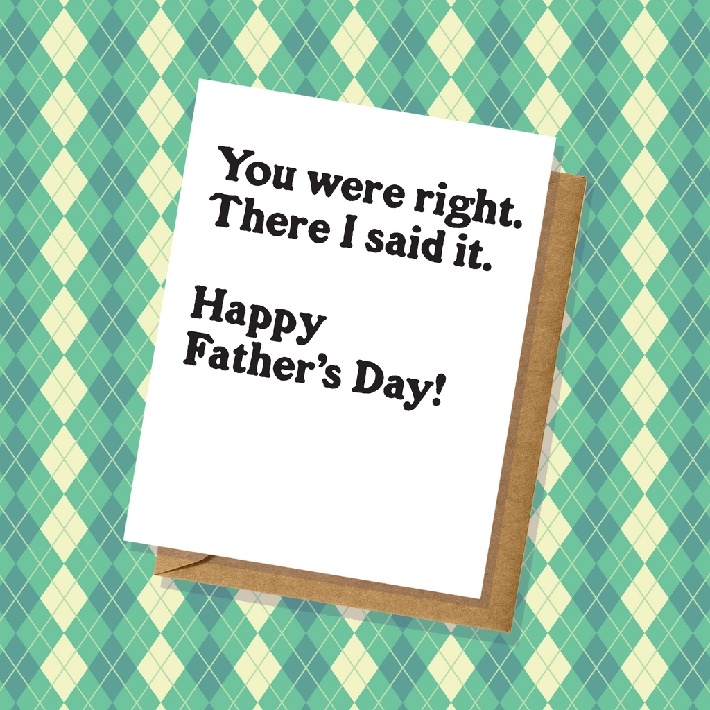"You Were Right" Father's Day Card