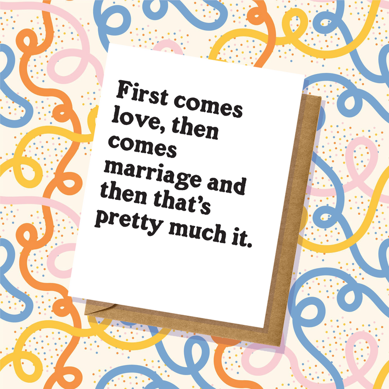 First Comes Love, Then Comes Marriage Wedding Card