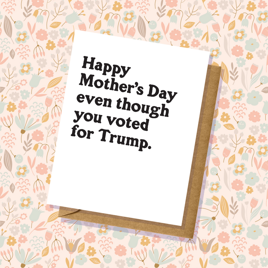 "Voted for Trump" Mother's Day Card