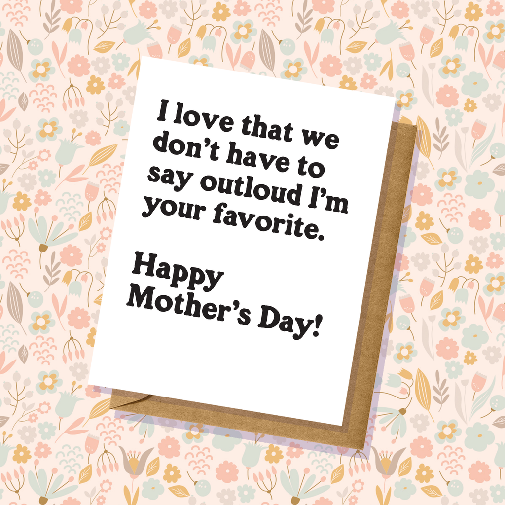 "I'm Your Favorite" Mother's Day Card