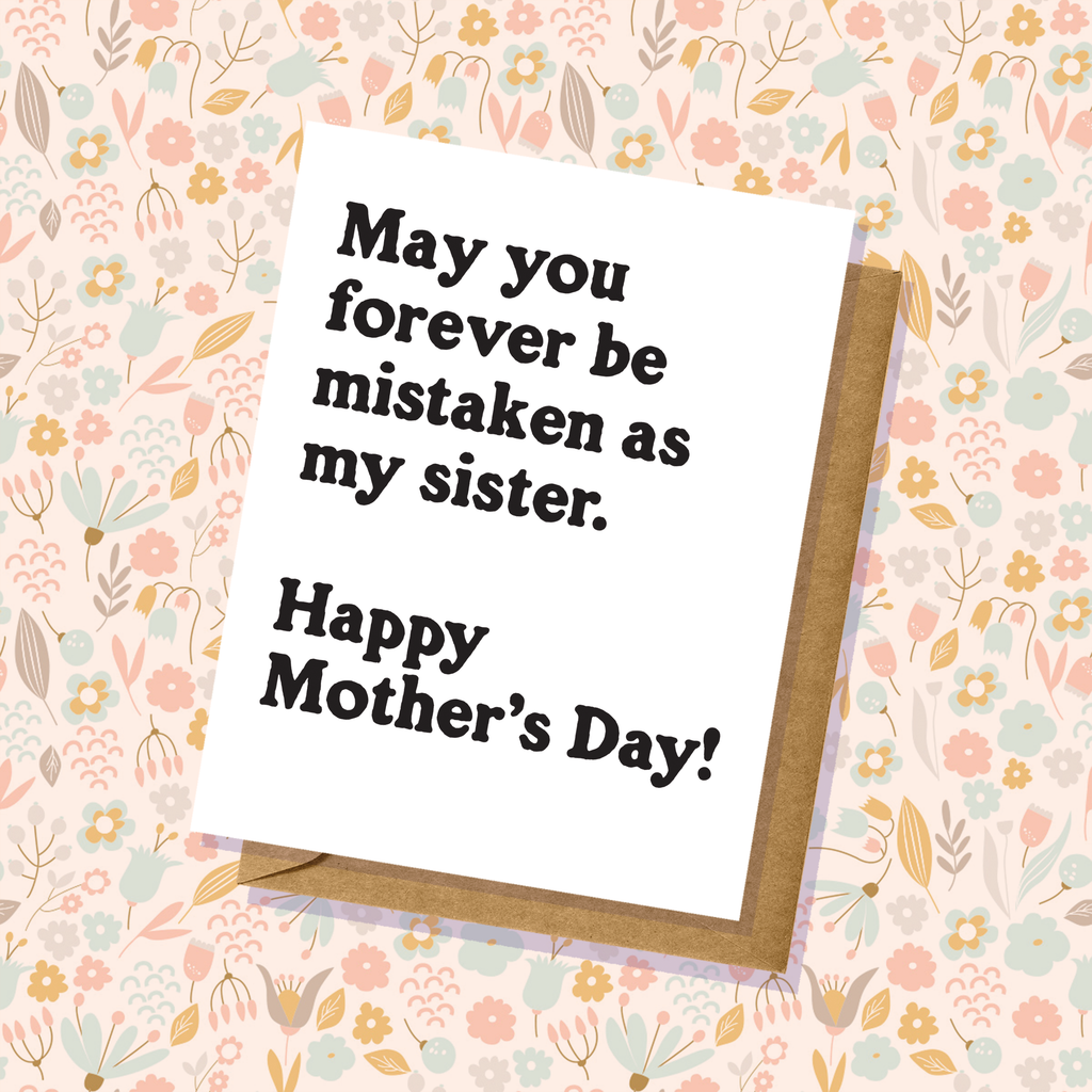 Mistaken as My Sister Mother's Day Card