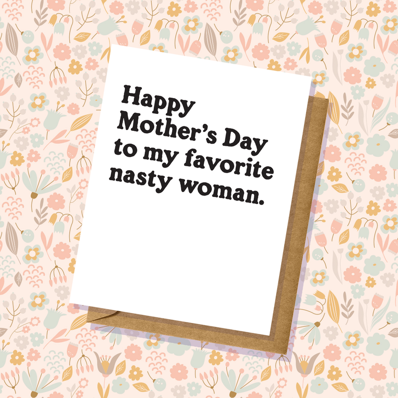 Favorite Nasty Woman Mother's Day Card