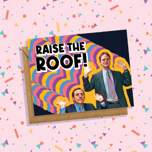 Raise The Roof Greeting Card - The Office