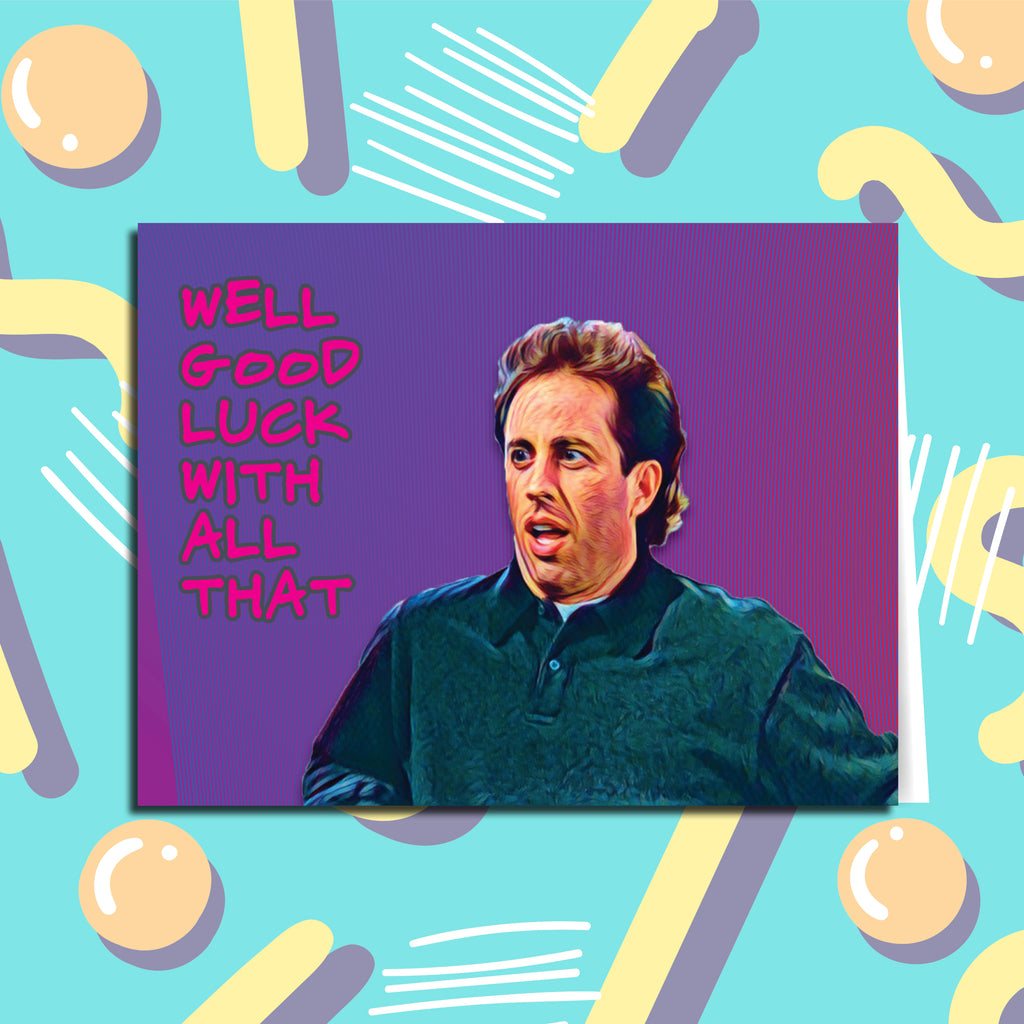 Seinfeld Greeting Card "Well Good Luck With All That" Get Well Soon Congratulations NBC Sitcom 90s Funny Handmade