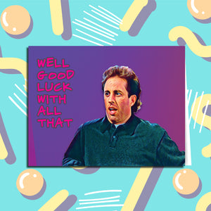 Seinfeld Greeting Card "Well Good Luck With All That" Get Well Soon Congratulations NBC Sitcom 90s Funny Handmade