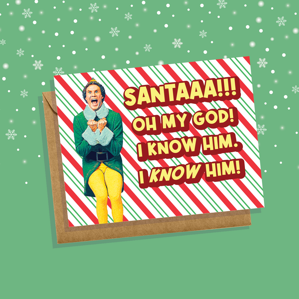 SANTAAA! I Know Him! - Elf Movie Holiday Greeting Card