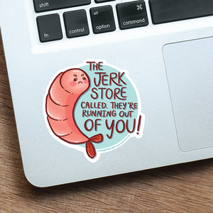 "The Jerk Store Called, They're Running Out of You!" Seinfeld Shrimp Vinyl Sticker