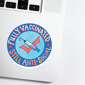 "Fully Vaccinated, Still Anti-Social" Vaxxed Vinyl Sticker