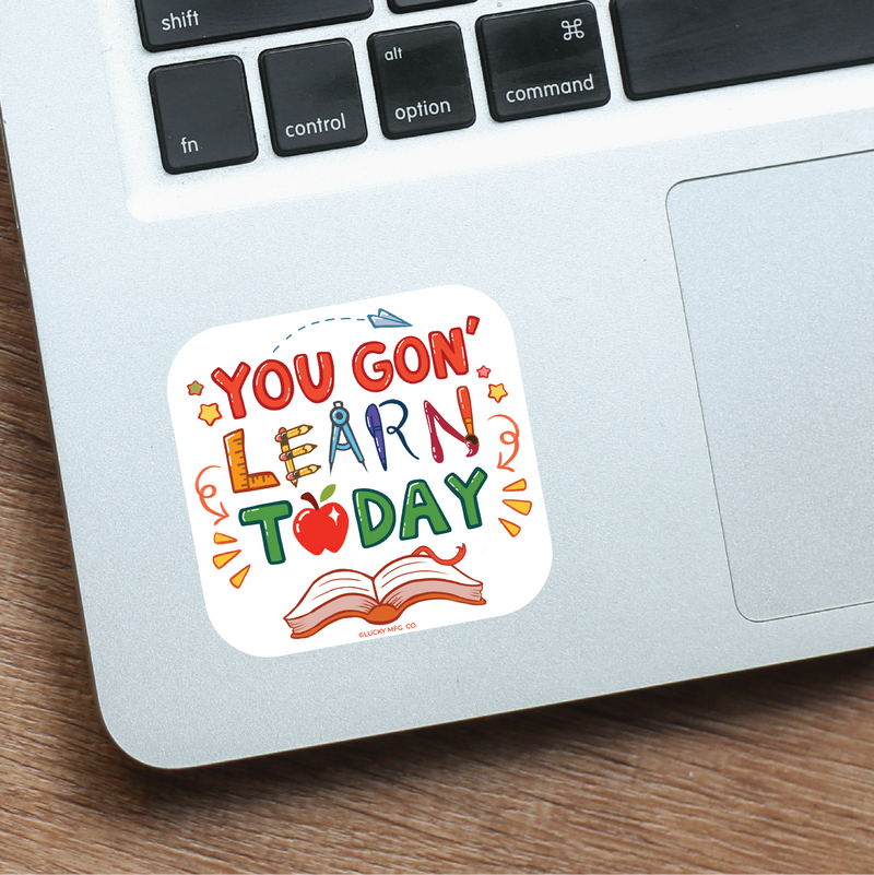 You Gon' Learn Today Vinyl Sticker