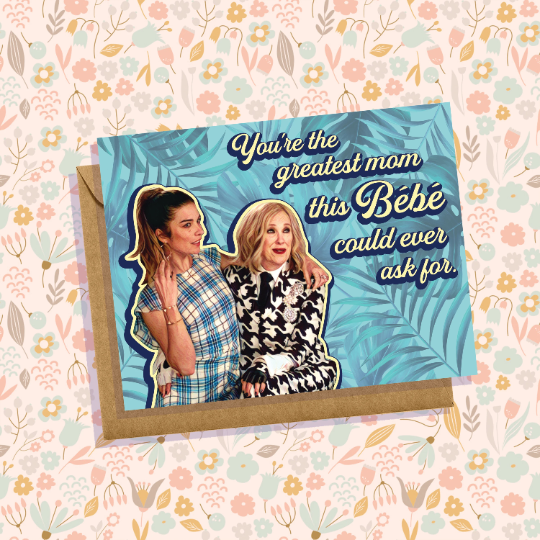 Schitt's Creek Mother's Day Card You're the Greatest Mom This Bébé Could Ask For Moira Rose Alexis Rose TV Handmade Funny