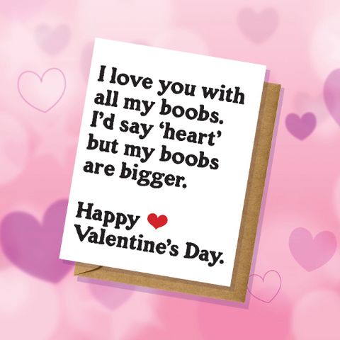 I Love You With All Of My Boobs - Funny Valentine's Day Card