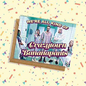Pierce Hawthorne We're All Kind Of Crazytown Bananapants Community Greeting Card Chevy Chase Humor Funny
