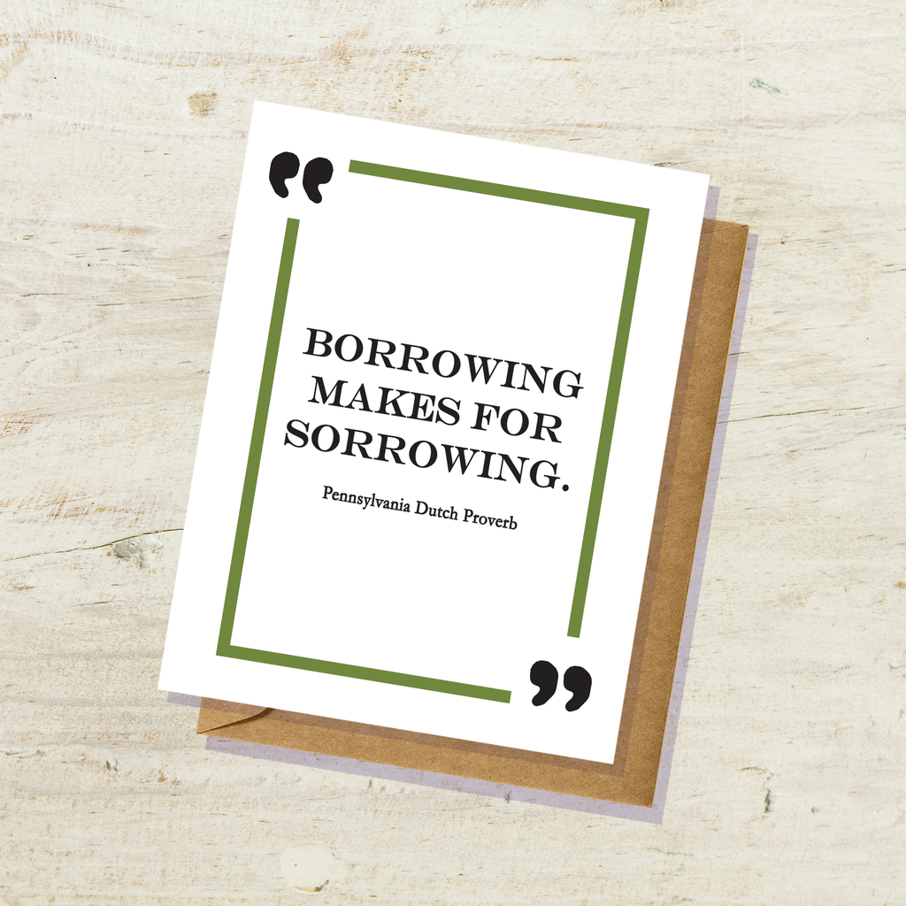 "Borrowing Makes for Sorrowing" Dutch Proverb Card