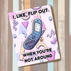 I, Like, Flip Out When You're Not Around Greeting Card || 1980s || Valley Girl || Miss You || Fun Card || Flip Phone || Retro Tech