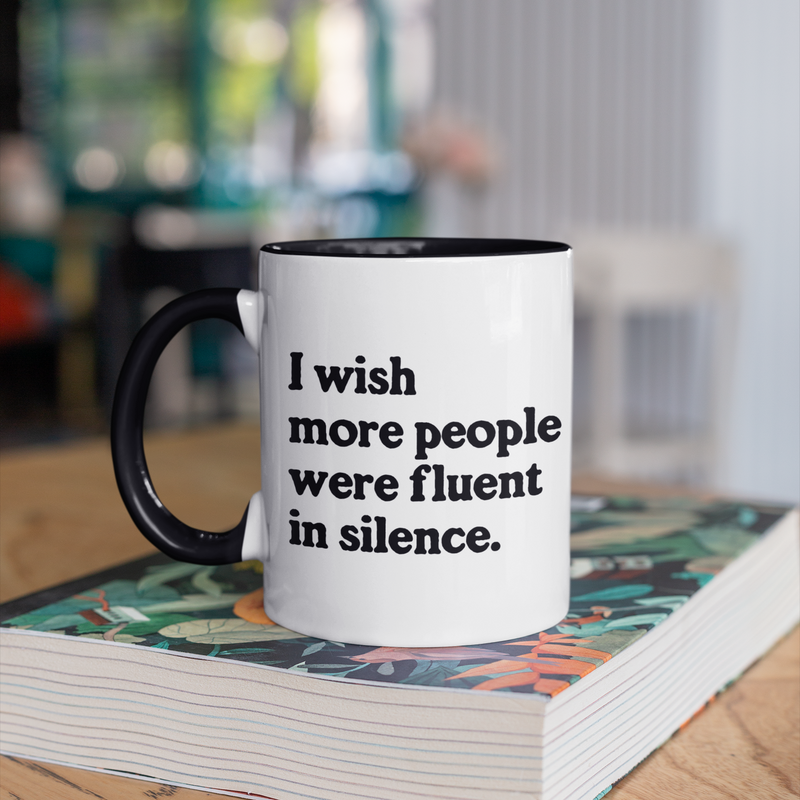 I Wish More People Were Fluent in Silence 11oz Mug