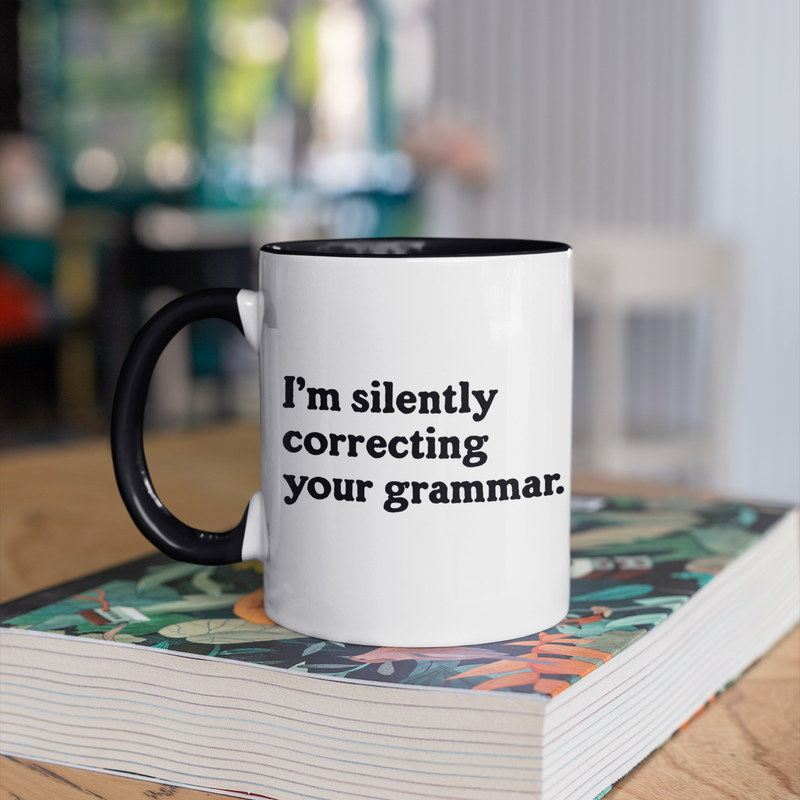 I'm Silently Correcting Your Grammar 11oz Mug