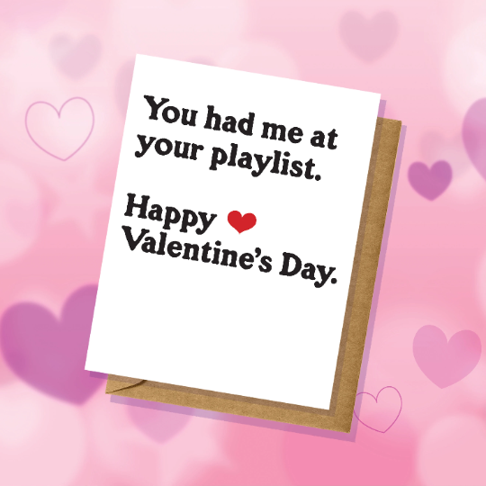 You Had Me At Your Playlist - Valentine's Day Card