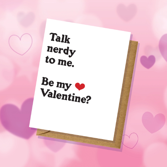 Talk Nerdy To Me - Funny/Cute Valentine's Day Card - Adult Humor